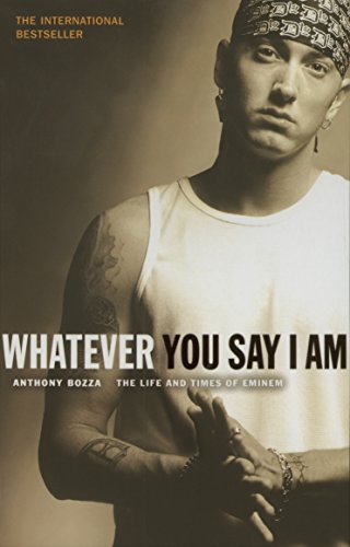 Stock image for Whatever You Say I Am : The Life and Times of Eminem for sale by Orion Tech