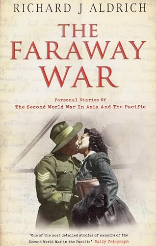 Beispielbild fr The Faraway War: Personal Diaries of the Second World War in Asia and The Pacific zum Verkauf von MusicMagpie