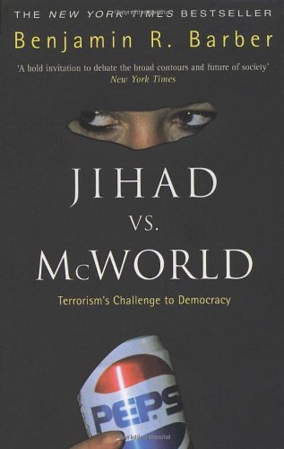 Stock image for Jihad Vs.McWorld : Terrorism's Challenge to Democracy for sale by Wonder Book