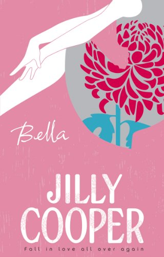 Beispielbild fr Bella: a deliciously upbeat and laugh-out-loud romance from the inimitable multimillion-copy bestselling Jilly Cooper zum Verkauf von WorldofBooks