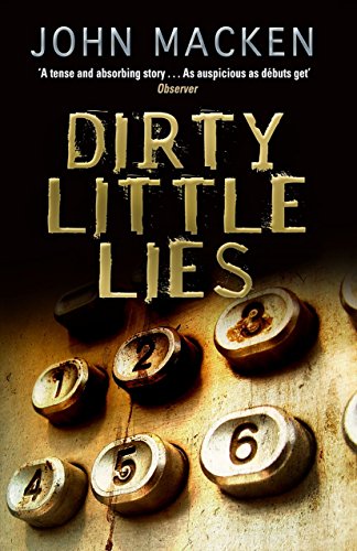 Dirty Little Lies: (Reuben Maitland: book 1): A hard-hitting, powerful thriller you wonÃ¢â‚ â„¢t be able to put down - John Macken