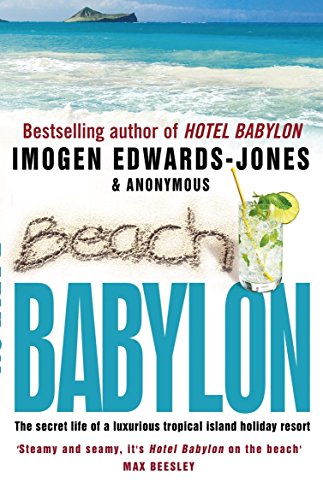 Stock-Bild f�r Beach Babylon: The secret life of a luxurious tropical island holiday resort