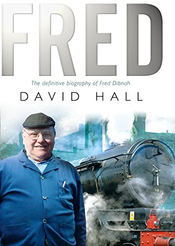 Stock image for Fred: The Definitive Biography Of Fred Dibnah for sale by Reuseabook