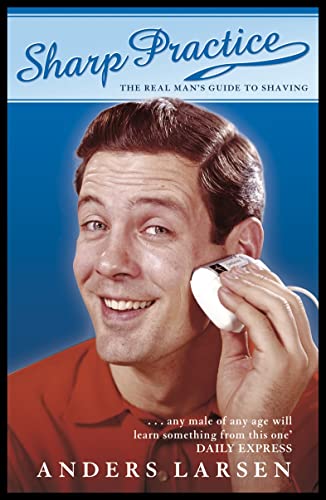 Stock image for Sharp Practice: The Real Man's Guide to Shaving for sale by ThriftBooks-Atlanta