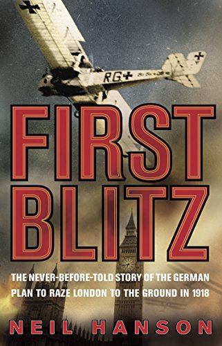 FIRST BLITZ - the Secret German Plan to Raze London to the Ground in 1918
