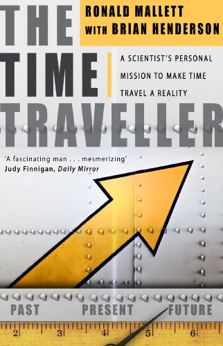 Stock image for The Time Traveller: One Man's Mission to Make Time Travel a Reality for sale by Greener Books