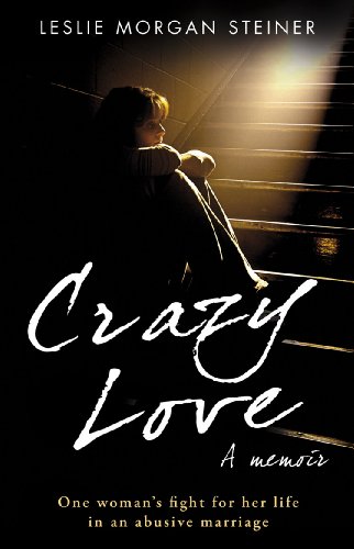 Stock image for Crazy Love: One Woman's Fight For Her Life In An Abusive Marriage: A Memoir for sale by WorldofBooks
