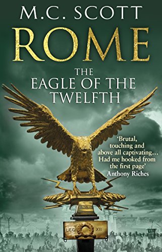 Beispielbild fr Rome: The Eagle Of The Twelfth: (Rome 3): A action-packed and riveting historical adventure that will keep you on the edge of your seat zum Verkauf von WorldofBooks