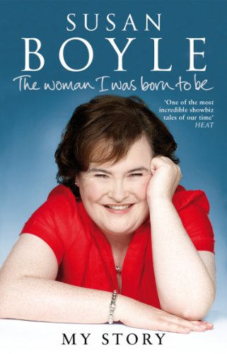 The Woman I Was Born to Be. My Story - Susan Boyle
