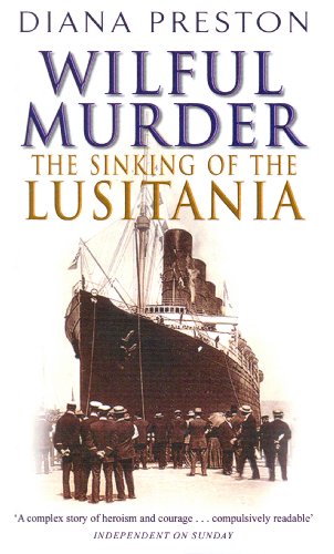 Wilful Murder: The Sinking Of The Lusitania [Soft Cover ] - Preston, Diana