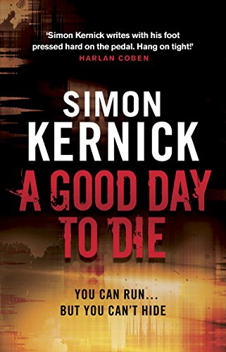 9780552164313: A Good Day to Die: (Dennis Milne: book 2): the gut-punch of a thriller from bestselling author Simon Kernick that you won’t be able put down