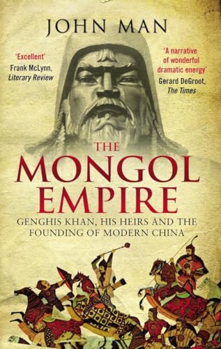 9780552168809: The Mongol Empire: Genghis Khan, his heirs and the founding of modern China