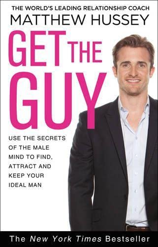 9780552170642: Get the Guy: Use the Secrets of the Male Mind to Find, Attract and Keep Your Ideal Man