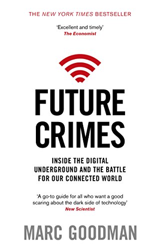 Imagen de archivo de Future Crimes: A journey to the dark side of technology - and how to survive it a la venta por medimops