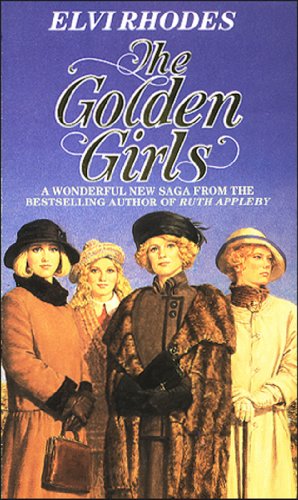 Imagen de archivo de Golden Girls: a compelling and emotional Yorkshire saga from multi-million copy seller Elvi Rhodes a la venta por WorldofBooks