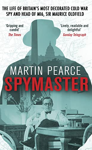 Spymaster: The Life of Britain's Most Decorated Cold War Spy and Head of MI6, Sir Maurice Oldfield - Pearce, Martin