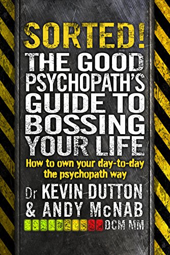 Stock image for Sorted!: The Good Psychopath  s Guide to Bossing Your Life for sale by AwesomeBooks