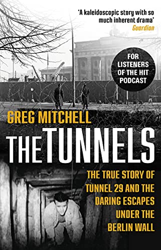 Stock image for The Tunnels: The True Story of Tunnel 29 and the Daring Escapes Under the Berlin Wall for sale by WorldofBooks