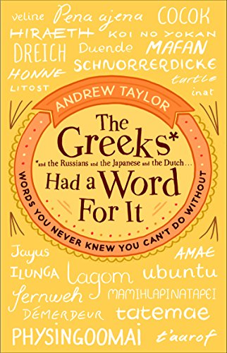 Stock image for The Greeks Had a Word For It: Words You Never Knew You Can't Do Without for sale by WorldofBooks