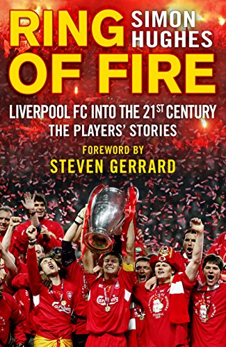 Stock image for Ring of Fire: Liverpool FC Into the 21st Century: The Players' Stories for sale by SecondSale