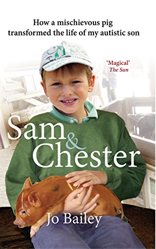 Beispielbild fr Sam and Chester: How a Mischievous Pig Transformed the Life of My Autistic Son zum Verkauf von WorldofBooks