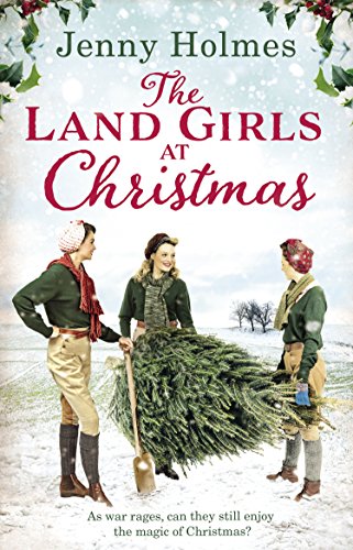 Beispielbild fr The Land Girls at Christmas: A festive tale of friendship, romance and bravery in wartime (The Land Girls Book 1) (The Land Girls, 1) zum Verkauf von WorldofBooks