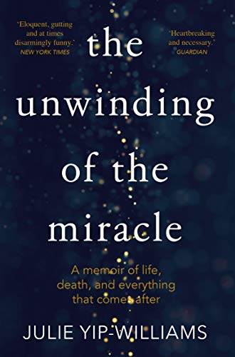 9780552175432: The Unwinding of the Miracle: A memoir of life, death and everything that comes after