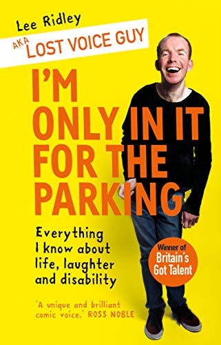 Stock image for I'm Only In It for the Parking: Everything I know about life, laughter and disability for sale by AwesomeBooks