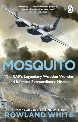 Stock image for Mosquito: The RAF's Legendary Wooden Wonder and its Most Extraordinary Mission for sale by WorldofBooks