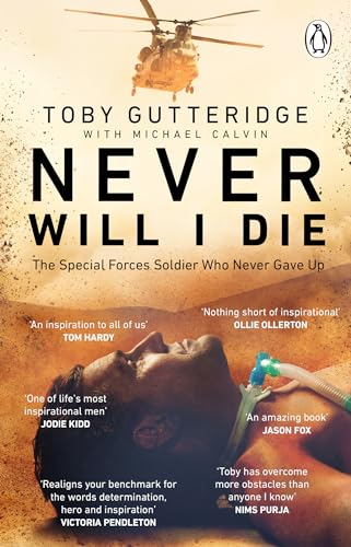 Imagen de archivo de Never Will I Die: The inspiring Special Forces soldier who cheated death and learned to live again a la venta por Goldstone Books