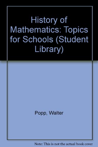 History of Mathematics: Topics for Schools (Student Library) (9780552400244) by Walter Popp