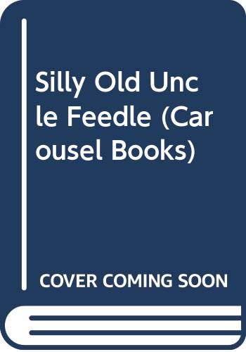 Silly Old Uncle Feedle (Carousel Books) (9780552520645) by Oliver Postgate
