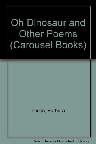 Oh Dinosaur and Other Poems (Carousel Books) (9780552520904) by Barbara Ireson