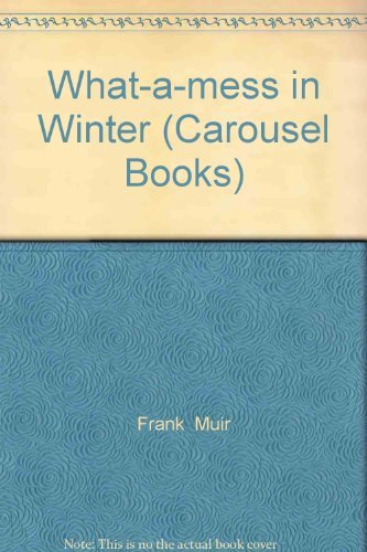 Imagen de archivo de What-a-mess in Winter (Carousel Books) a la venta por Brit Books