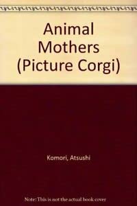 9780552523608: Animal Mothers (Picture Corgi)