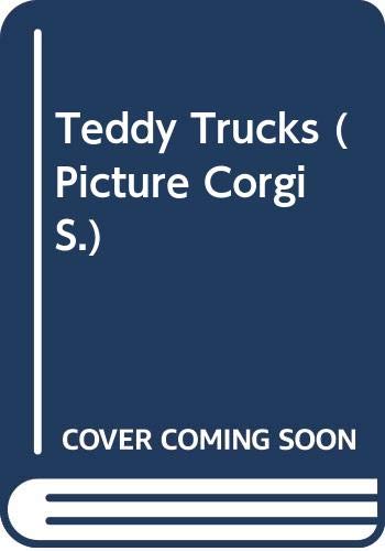 Beispielbild fr Teddy Trucks (Picture Corgi) zum Verkauf von AwesomeBooks