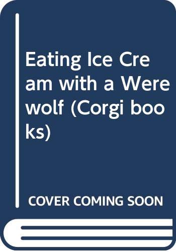 9780552524193: Eating Ice Cream with a Werewolf (Corgi Books)