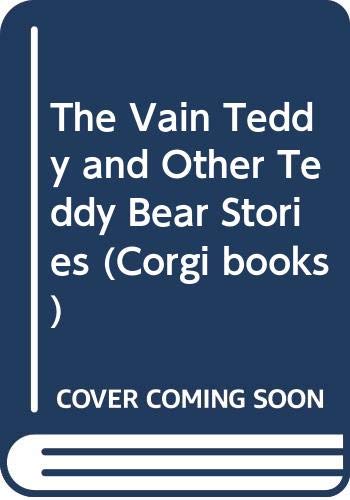Imagen de archivo de The Vain Teddy and Other Teddy Bear Stories (Corgi books) a la venta por AwesomeBooks