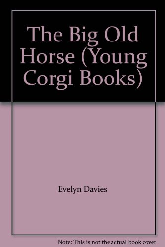 9780552524711: The Big Old Horse (Young Corgi Books)