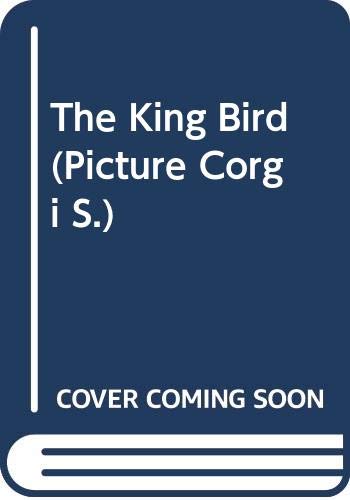 9780552524810: The King Bird (Picture Corgi S.)