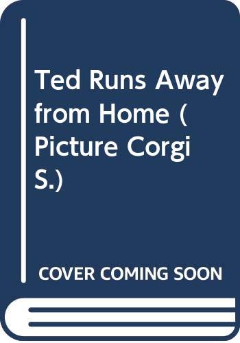 Stock image for Ted Runs Away from Home (Picture Corgi S.) for sale by AwesomeBooks