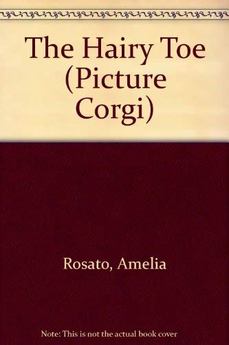 The Hairy Toe (Picture Corgi) (9780552524858) by Amelia Rosato