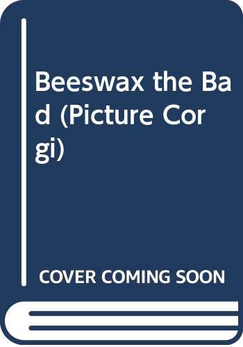 Beispielbild fr Beeswax the Bad (Picture Corgi) zum Verkauf von Brit Books