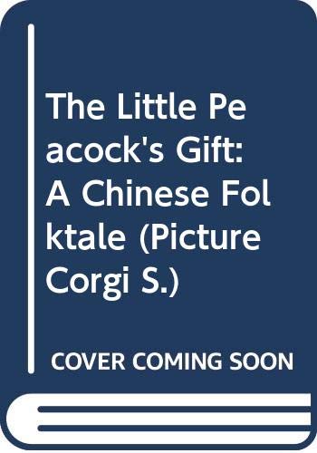 Imagen de archivo de The Little Peacock's Gift: A Chinese Folktale (Picture Corgi S.) a la venta por WorldofBooks