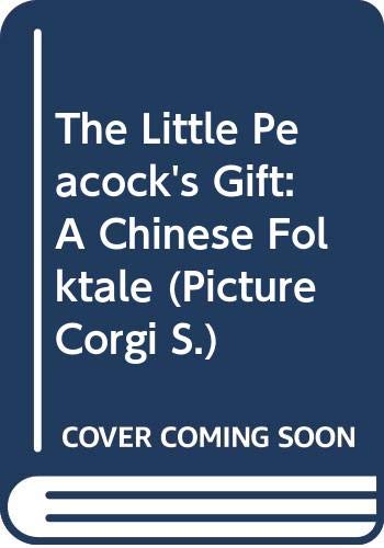 Stock image for The Little Peacock's Gift: A Chinese Folktale (Picture Corgi S.) for sale by WorldofBooks