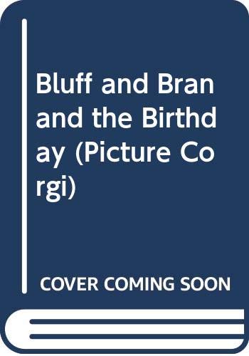 Stock image for Bluff and Bran and the Birthday (Picture Corgi S.) for sale by WorldofBooks