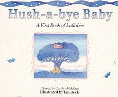 Stock image for Hush-a-bye Baby: First Book of Lullabies for sale by Ammareal
