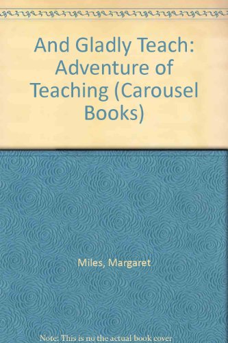 And Gladly Teach: Adventure of Teaching (Carousel Books) (9780552540377) by Margaret Miles