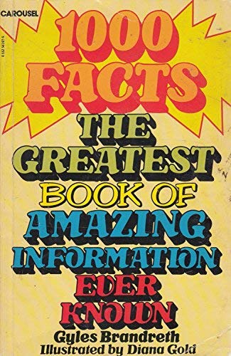 1000 Facts: The Greatest Book of Amazing Information Ever Known (Carousel Books) (9780552541657) by Gyles Brandreth