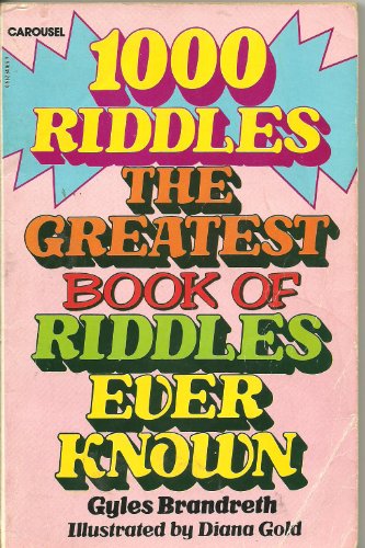 Imagen de archivo de 1000 Riddles: The Greatest Book of Riddles Ever Known (Carousel Books) a la venta por WorldofBooks